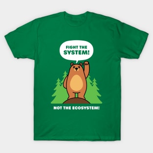 Fight the System - Not the Ecosystem - Cute Brown Bear T-Shirt